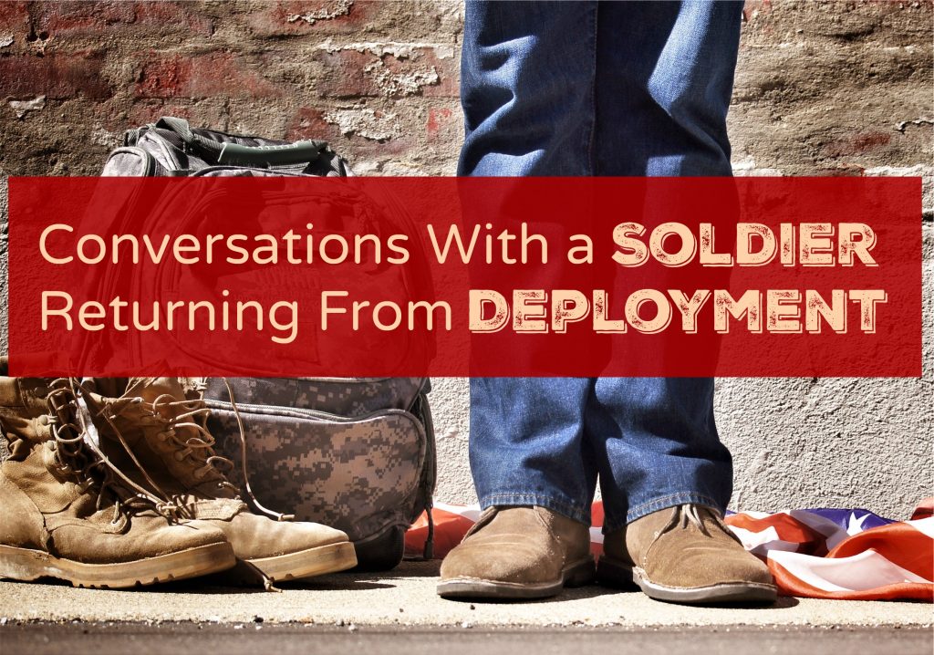 Conversations with a Soldier Returning from Deployment