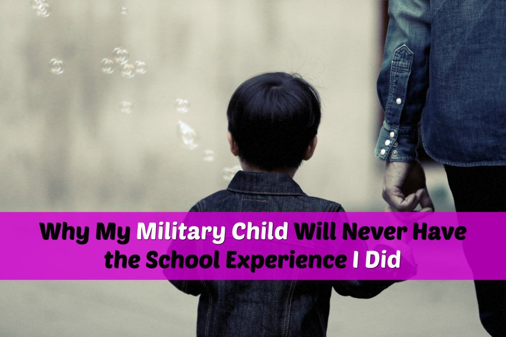 Why My Military Child Will Never Have the School Experience I Did