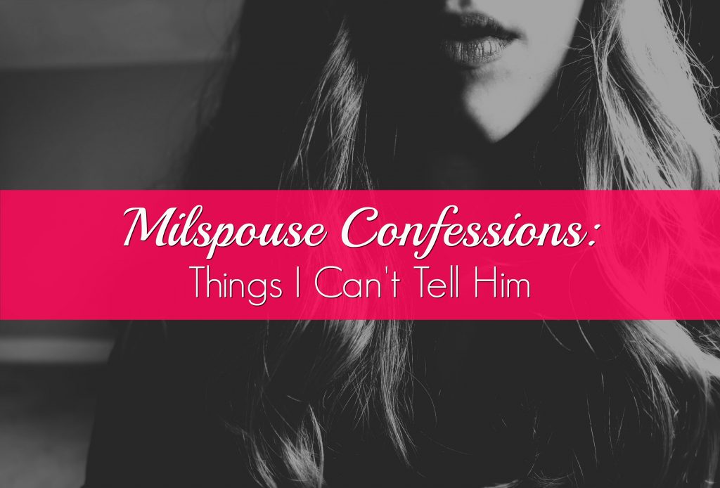 milspouse-confessions-things-i-cant-tell-him