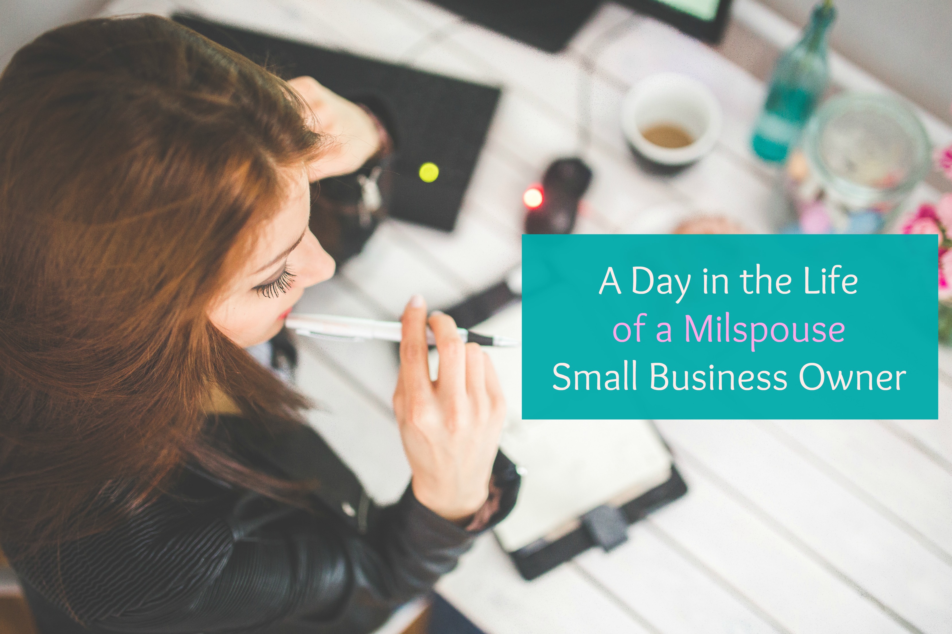 A Day in the Life of a Milspouse Small Business Owner