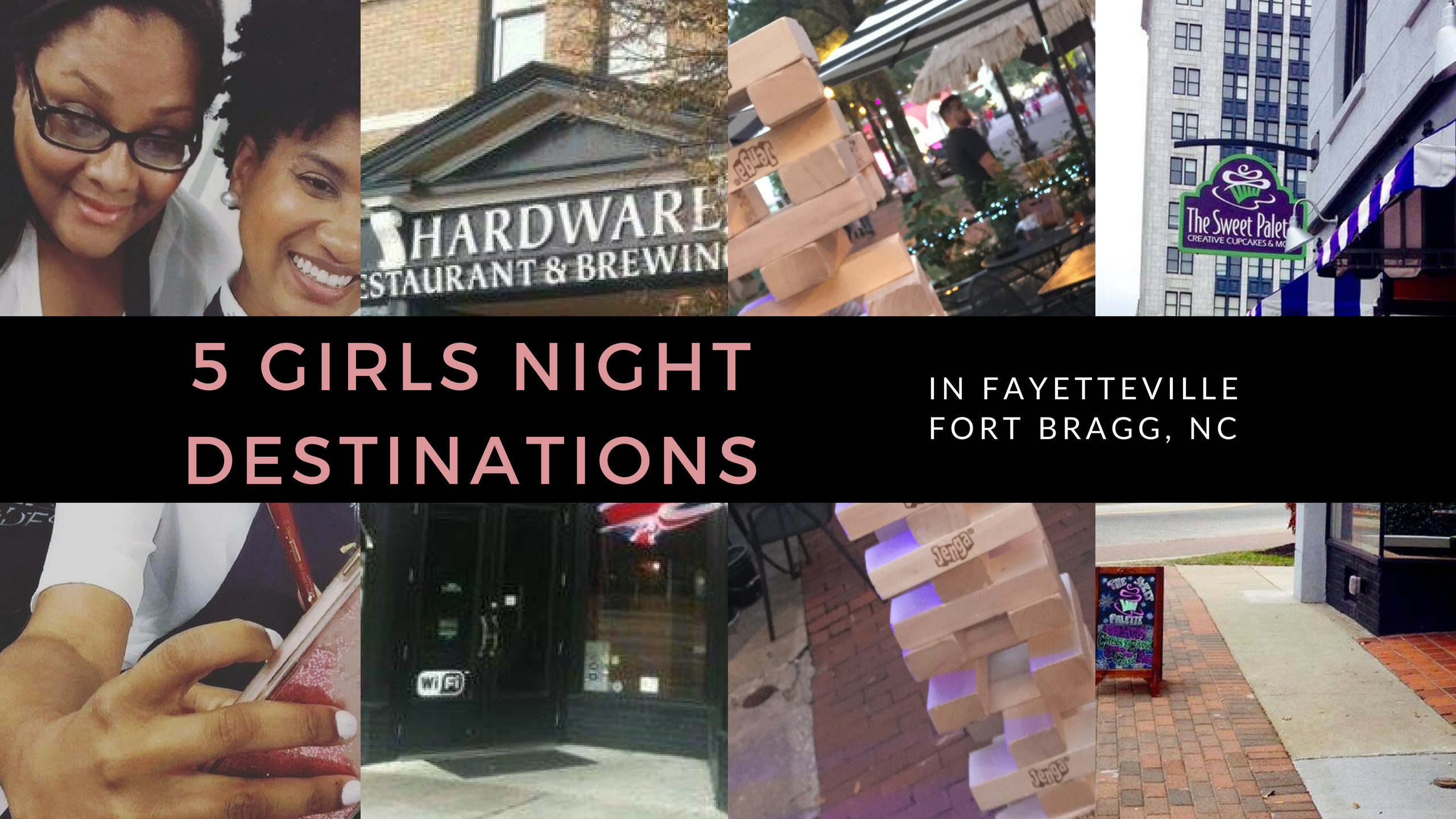 5 Girls Night Activities To Do In Fayetteville (Fort Bragg) NC |